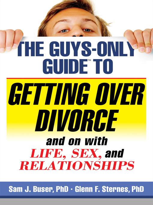 Title details for The Guys-Only Guide to Getting Over Divorce and on with Life, Sex, and Relationships by Sam J. Buser - Available